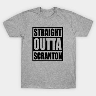 straight outta scranton T-Shirt